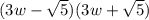 (3w- \sqrt{5} )(3w+ \sqrt{5} )