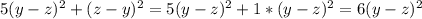 5(y-z)^2+(z-y)^2=5(y-z)^2+1*(y-z)^2=6(y-z)^2