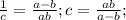 \frac{1}{c} = \frac{a-b}{ab} ;c= \frac{ab}{a-b};