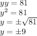 yy=81&#10;\\\&#10;y^2=81&#10;\\\&#10;y=\pm \sqrt{81} &#10;\\\&#10;y=\pm9