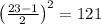 \left(\frac{23-1}{2}\right)^2=121