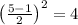 \left(\frac{5-1}{2}\right)^2=4