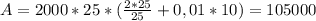 A=2000*25*( \frac{2*25}{25} +0,01*10)=105000