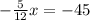 -\frac{5}{12} x=-45