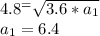 4.8^=\sqrt{3.6*a_{1}} \\&#10;a_{1}=6.4