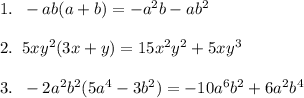 1.\; \; -ab(a+b)=-a^2b-ab^2\\\\2.\; \; 5xy^2(3x+y)=15x^2y^2+5xy^3\\\\3.\; \; -2a^2b^2(5a^4-3b^2)=-10a^6b^2+6a^2b^4