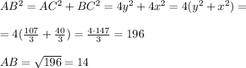 AB^2=AC^2+BC^2=4y^2+4x^2=4(y^2+x^2)=\\\\=4(\frac{107}{3}+\frac{40}{3})=\frac{4\cdot 147}{3}=196\\\\AB=\sqrt{196}=14