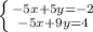 \left \{ {{-5x+5y=-2} \atop {-5x+9y=4}} \right.