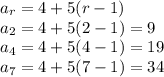 a_r=4+5(r-1)&#10;\\\&#10;a_2=4+5(2-1)=9&#10;\\\&#10;a_4=4+5(4-1)=19&#10;\\\&#10;a_7=4+5(7-1)=34&#10;&#10;