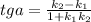 tga=\frac{k_{2}-k_{1}}{1+k_{1}k_{2}}