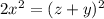 2x^2=(z+y)^2