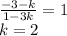 \frac{-3-k}{1-3k}=1\\&#10;k=2
