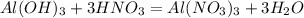 Al(OH)_3+ 3HNO_3=Al(NO_3)_3+3H_2O