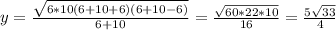 y=\frac{\sqrt{6*10(6+10+6)(6+10-6)}}{6+10}=\frac{\sqrt{60*22*10}}{16}=\frac{5\sqrt{33}}{4}