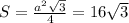 S=\frac{ a^{2} \sqrt{3} }{4}=16 \sqrt{3}