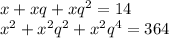 x+xq+xq^2=14\\&#10;x^2+x^2q^2+x^2q^4=364&#10;