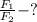 \frac{F _{1} }{F _{2} } -?