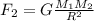 F _{2} =G \frac{M _{1} M _{2} }{R ^{2} }