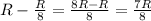 R- \frac{R}{8}= \frac{8R-R}{8}= \frac{7R}{8}