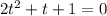 2t^2+t+1=0