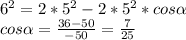 6^2=2*5^2-2*5^2*cos \alpha \\&#10; cos \alpha =\frac{36-50}{-50}=\frac{7}{25}