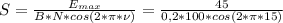S= \frac{ E_{max}}{B*N*cos (2* \pi *\nu)}= \frac{45}{0,2*100*cos(2* \pi *15)}