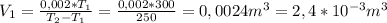 V_{1}= \frac{0,002*T_{1}}{T_{2}-T_{1}} = \frac{0,002*300}{250} =0,0024m^3=2,4*10^{-3}m^3