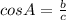 cosA= \frac{b}{c}