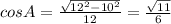 cosA= \frac{\sqrt{12^2-10^2}}{12}=\frac{\sqrt{11}}{6}