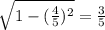 \sqrt{1-( \frac{4}{5} )^2} = \frac{3}{5}