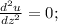 \frac{d^2u}{dz^2}=0;