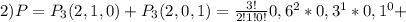 2) P=P_3(2,1,0)+P_3(2,0,1)= \frac{3!}{2!1!0!}0,6^2*0,3^1*0,1^0+
