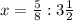 x= \frac{5}{8}:3 \frac{1}{2}