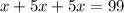 x+5x+5x=99