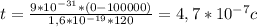 t= \frac{9*10^{-31}*(0-100000)}{1,6*10^{-19}*120} =4,7*10^{-7}c