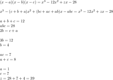 (x-a)(x-b)(x-c)=x^3-12x^2+zx-28\\\\&#10;x^3 -(c+b+a)x^2+(bc+ac+ab)x-abc =x^3-12x^2+zx-28\\\\&#10;a+b+c=12\\&#10;abc=28\\&#10;2b=c+a\\&#10;\\&#10;3b=12\\&#10;b=4\\&#10;\\&#10;ac=7\\&#10;a+c=8\\&#10;\\&#10;a=1\\&#10;c=7\\&#10;z=28+7+4=39&#10;