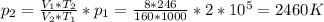 p_{2}= \frac{V_{1}*T_{2}}{V_{2}*T_{1}} *p_{1}= \frac{8*246}{160*1000} *2*10^{5}=2460K