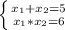 \left \{ {{x_1+ x_2=5} \atop {x_1 * x_2=6}} \right.