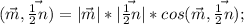 (\vec {m}, \vec {\frac{1}{2}n})=|\vec {m}|*|\vec {\frac{1}{2}n}|*cos(\vec {m},\vec {\frac{1}{2}n});
