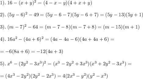 1). \; 16-(x+y)^2=(4-x-y)(4+x+y)\\\\2).\; (5y-6)^2-49=(5y-6-7)(5y-6+7)=(5y-13)(5y+1)\\\\3).\; (m-7)^2-64=(m-7-8)(m-7+8)=(m-15)(m+1)\\\\4).\; 16a^2-(4a+6)^2=(4a-4a-6)(4a+4a+6)=\\\\=-6(8a+6)=-12(4a+3)\\\\5).\; x^6-(2y^2-3x^3)^2=(x^3-2y^2+3x^3)(x^3+2y^2-3x^3)=\\\\=(4x^3-2y^2)(2y^2-2x^3)=4(2x^3-y^2)(y^2-x^3)