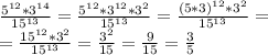 \frac{5^{12}*3^{14}}{15^{13}}=\frac{5^{12}*3^{12}*3^2}{15^{13}}=\frac{(5*3)^{12}*3^2}{15^{13}}=\\\&#10;=\frac{15^{12}*3^2}{15^{13}}=\frac{3^2}{15}=\frac{9}{15}=\frac{3}{5}