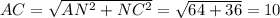 AC= \sqrt{ AN^{2}+ NC^{2} }= \sqrt{64+36} =10
