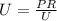 U= \frac{PR}{U}