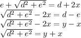 e+\sqrt{d^2+e^2}=d+2x\\&#10;\sqrt{d^2+e^2}-2x=d-e\\&#10;\sqrt{d^2+e^2}-2x=y-x\\&#10;\sqrt{d^2+e^2}=y+x\\&#10;