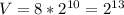 V=8*2^{10}=2^{13}