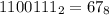 1100111_{2}=67_{8}