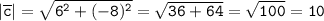 \tt|\overline{c}|=\sqrt{6^2+(-8)^2}=\sqrt{36+64}=\sqrt{100}=10