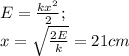 E= \frac{k x^{2} }{2};\\&#10;x= \sqrt{ \frac{2E}{k} }=21 cm