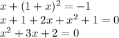 x+(1+x)^{2} =-1 \\ x+1+2x+ x^{2} +1=0 \\ x^{2} +3x+2=0