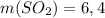 m(SO_2)=6,4